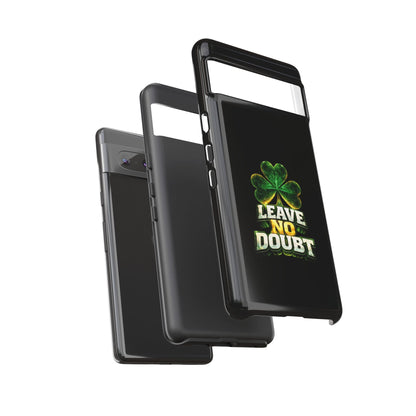 Leave No Doubt! - Phone Case