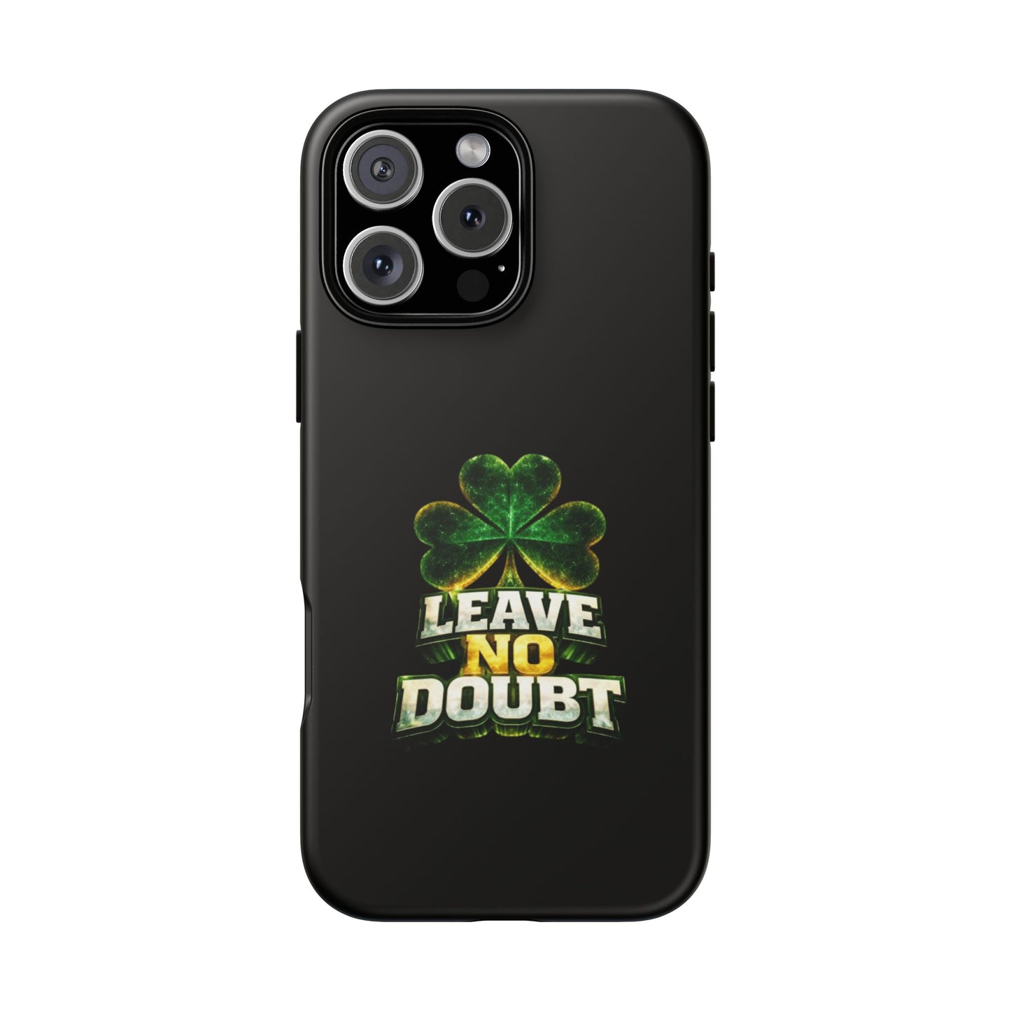 Leave No Doubt! - Phone Case