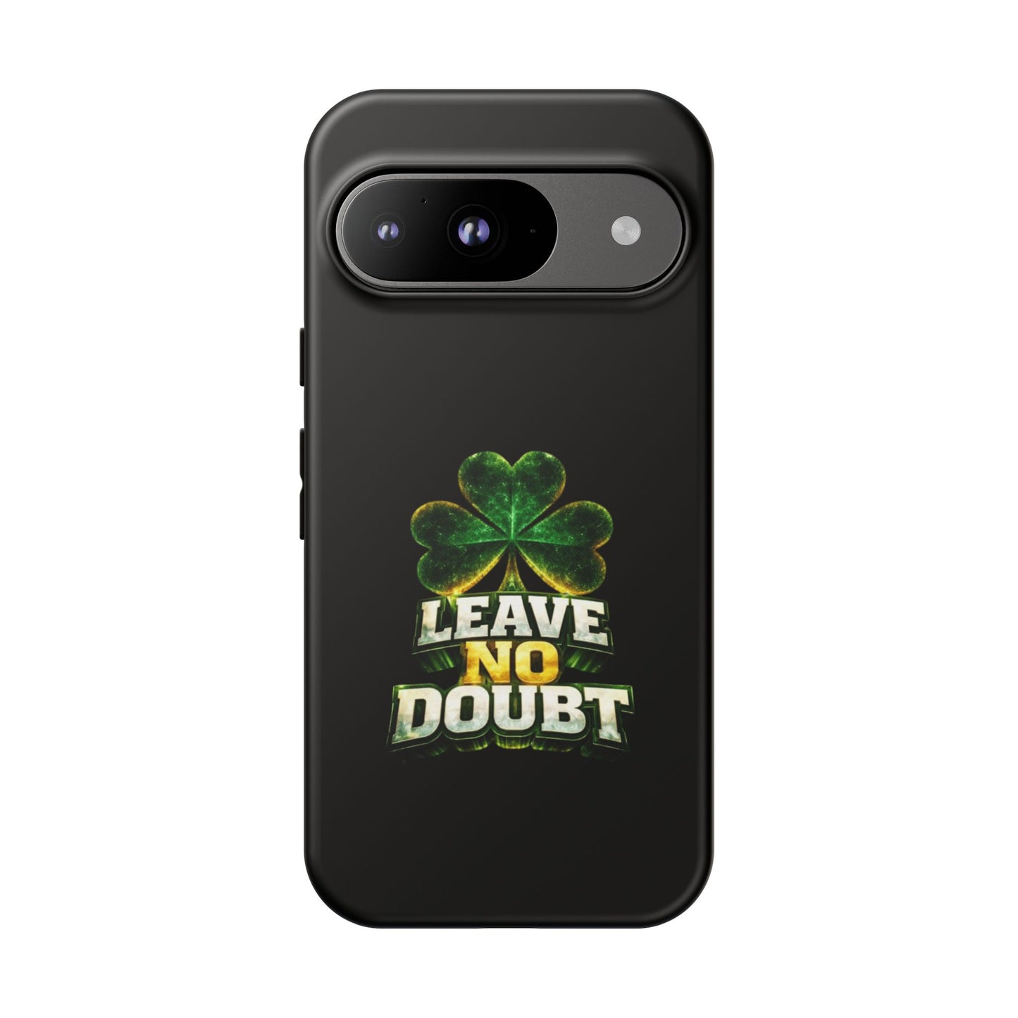 Leave No Doubt! - Phone Case