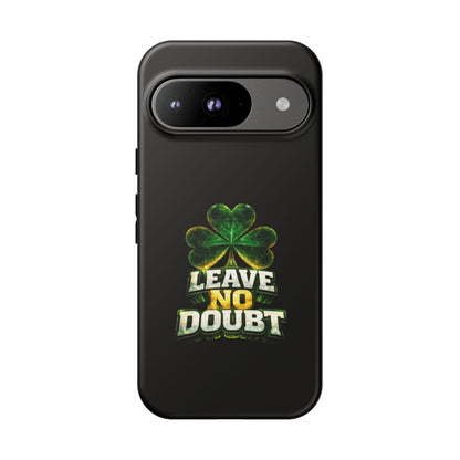 Leave No Doubt! - Phone Case