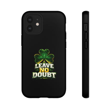 Leave No Doubt! - Phone Case