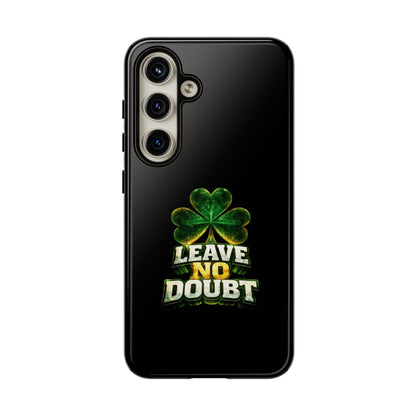 Leave No Doubt! - Phone Case