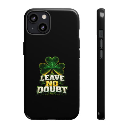 Leave No Doubt! - Phone Case