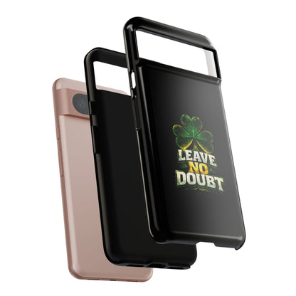 Leave No Doubt! - Phone Case