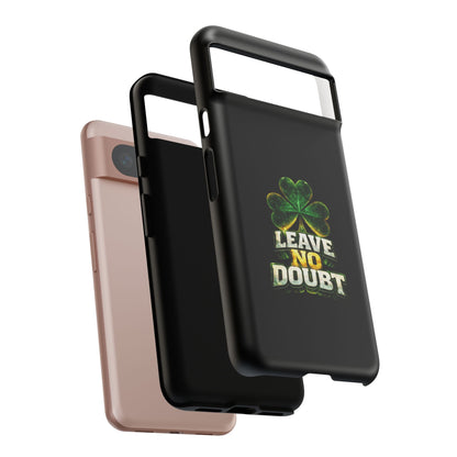 Leave No Doubt! - Phone Case