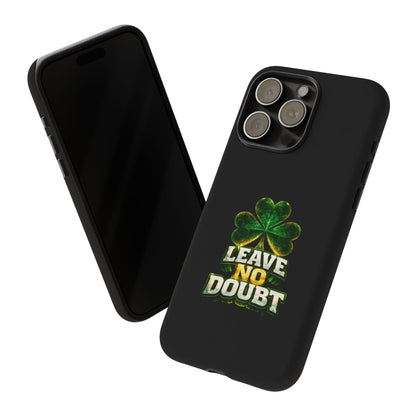 Leave No Doubt! - Phone Case